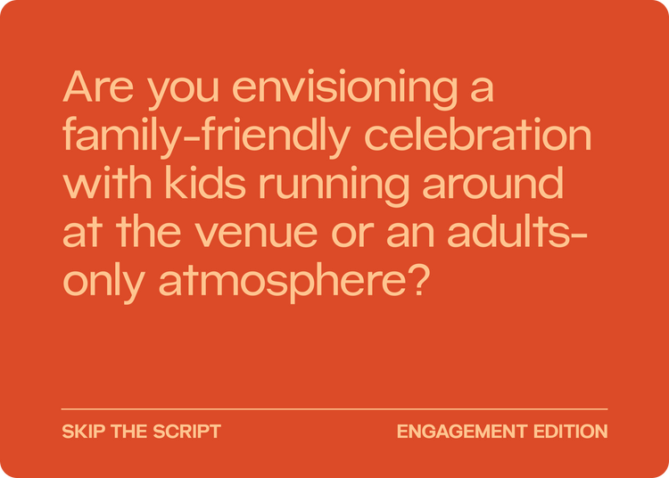 Guests card: Are you envisioning a family-friendly celebration with kids running around at the venue or an adults-only atmosphere?